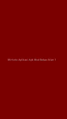 Tampilan Antarmuka Aplikasi Mtrtoto Aplikasi Apk Mod Bebas Iklan - 1
