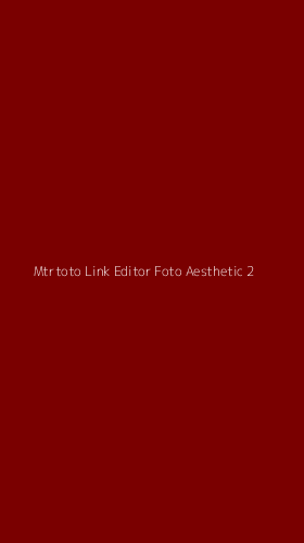 Tampilan Antarmuka Aplikasi Mtrtoto Link Editor Foto Aesthetic - 2