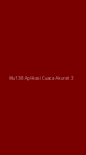 Tampilan Antarmuka Aplikasi Mu138 Aplikasi Cuaca Akurat - 3