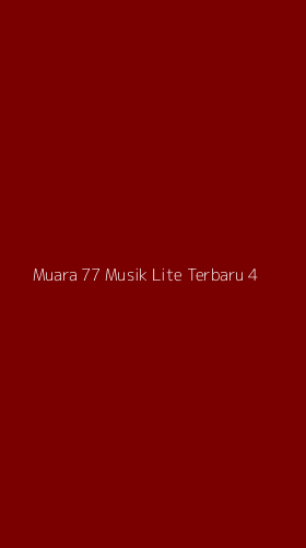 Tampilan Antarmuka Aplikasi Muara 77 Musik Lite Terbaru - 4
