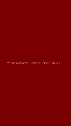 Tampilan Antarmuka Aplikasi Mudah Maxween Tutorial Server Linux - 1