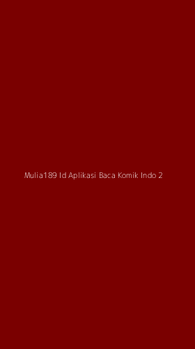 Tampilan Antarmuka Aplikasi Mulia189 Id Aplikasi Baca Komik Indo - 2