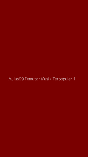 Tampilan Antarmuka Aplikasi Mulus99 Pemutar Musik Terpopuler - 1