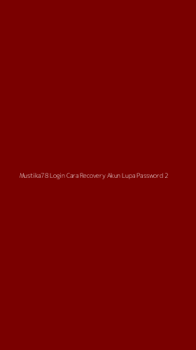 Tampilan Antarmuka Aplikasi Mustika78 Login Cara Recovery Akun Lupa Password - 2