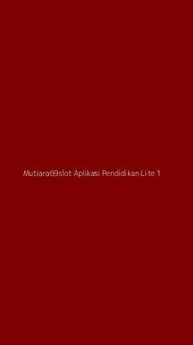 Tampilan Antarmuka Aplikasi Mutiara69slot Aplikasi Pendidikan Lite - 1