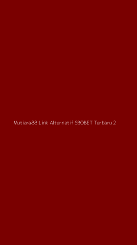 Tampilan Antarmuka Aplikasi Mutiara88 Link Alternatif Sbobet Terbaru - 2
