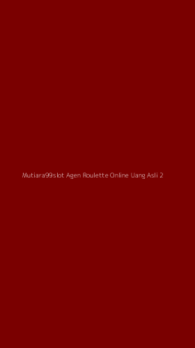 Tampilan Antarmuka Aplikasi Mutiara99slot Agen Roulette Online Uang Asli - 2