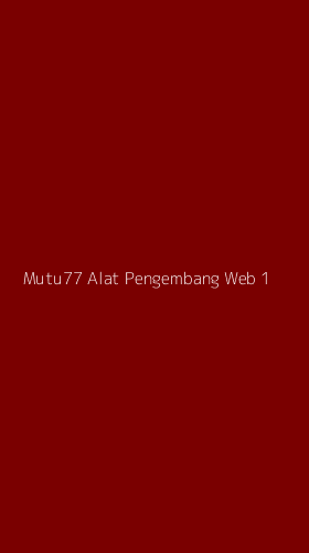 Tampilan Antarmuka Aplikasi Mutu77 Alat Pengembang Web - 1