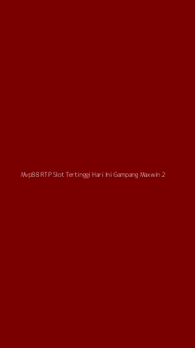 Tampilan Antarmuka Aplikasi Mvp88 Rtp Slot Tertinggi Hari Ini Gampang Maxwin - 2
