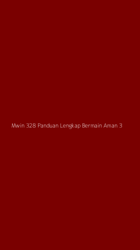 Tampilan Antarmuka Aplikasi Mwin 328 Panduan Lengkap Bermain Aman - 3