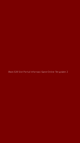 Tampilan Antarmuka Aplikasi Mwin328 Slot Portal Informasi Game Online Terupdate - 2