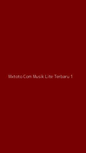 Tampilan Antarmuka Aplikasi Mxtoto Com Musik Lite Terbaru - 1