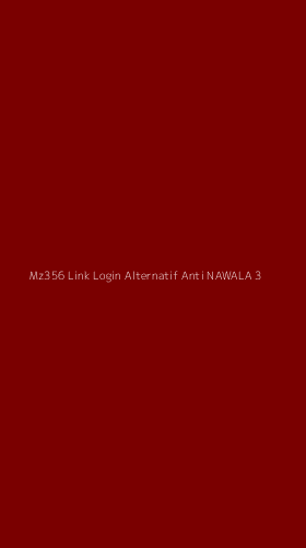 Tampilan Antarmuka Aplikasi Mz356 Link Login Alternatif Anti Nawala - 3