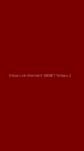 Tampilan Antarmuka Aplikasi N Goal Link Alternatif Sbobet Terbaru - 2