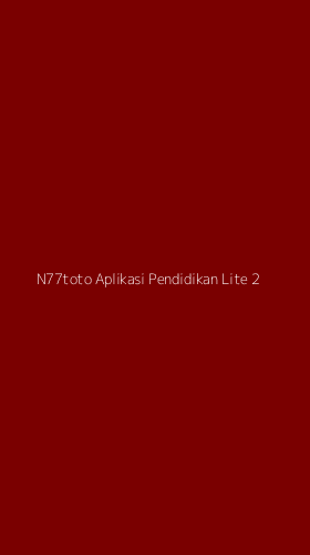Tampilan Antarmuka Aplikasi N77toto Aplikasi Pendidikan Lite - 2