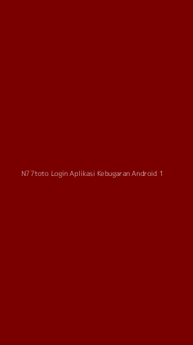 Tampilan Antarmuka Aplikasi N77toto Login Aplikasi Kebugaran Android - 1