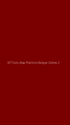 Tampilan Antarmuka Aplikasi N77toto Wap Platform Belajar Online - 2