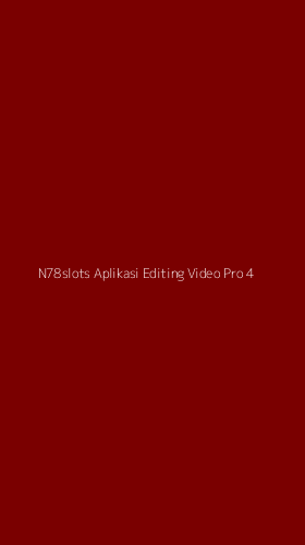 Tampilan Antarmuka Aplikasi N78slots Aplikasi Editing Video Pro - 4
