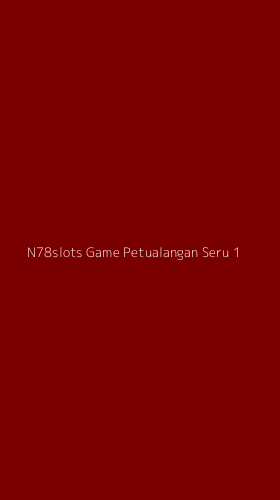 Tampilan Antarmuka Aplikasi N78slots Game Petualangan Seru - 1