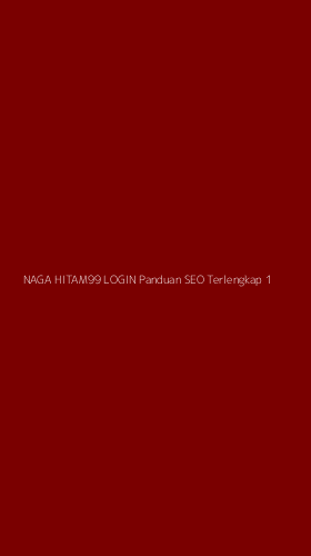 Tampilan Antarmuka Aplikasi Naga Hitam99 Login Panduan Seo Terlengkap - 1
