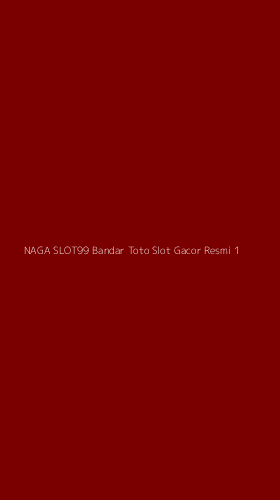 Tampilan Antarmuka Aplikasi Naga Slot99 Bandar Toto Slot Gacor Resmi - 1