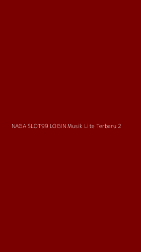 Tampilan Antarmuka Aplikasi Naga Slot99 Login Musik Lite Terbaru - 2