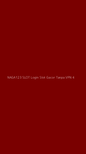 Tampilan Antarmuka Aplikasi Naga123 Slot Login Slot Gacor Tanpa Vpn - 4