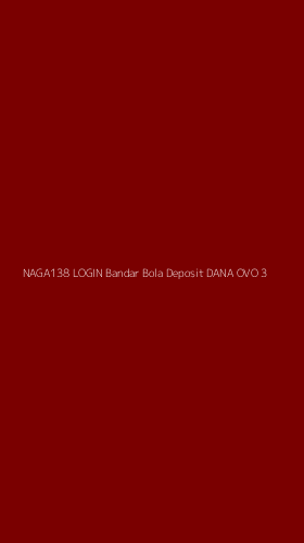 Tampilan Antarmuka Aplikasi Naga138 Login Bandar Bola Deposit Dana Ovo - 3