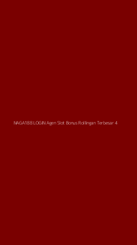 Tampilan Antarmuka Aplikasi Naga188 Login Agen Slot Bonus Rollingan Terbesar - 4