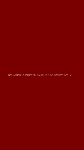 Tampilan Antarmuka Aplikasi Naga188 Login Daftar Akun Pro Slot Internasional - 2