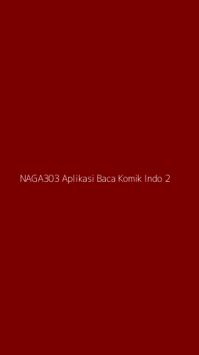 Tampilan Antarmuka Aplikasi Naga303 Aplikasi Baca Komik Indo - 2