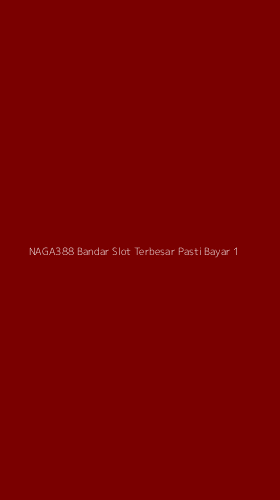 Tampilan Antarmuka Aplikasi Naga388 Bandar Slot Terbesar Pasti Bayar - 1