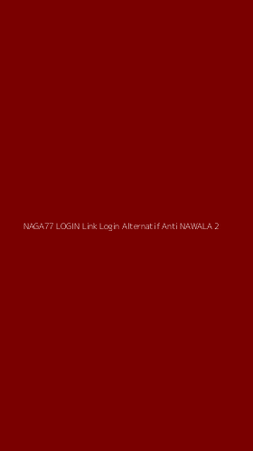 Tampilan Antarmuka Aplikasi Naga77 Login Link Login Alternatif Anti Nawala - 2