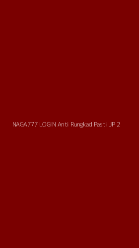 Tampilan Antarmuka Aplikasi Naga777 Login Anti Rungkad Pasti Jp - 2