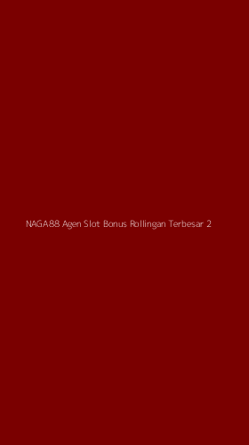 Tampilan Antarmuka Aplikasi Naga88 Agen Slot Bonus Rollingan Terbesar - 2