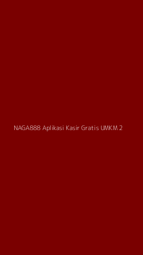 Tampilan Antarmuka Aplikasi Naga888 Aplikasi Kasir Gratis Umkm - 2