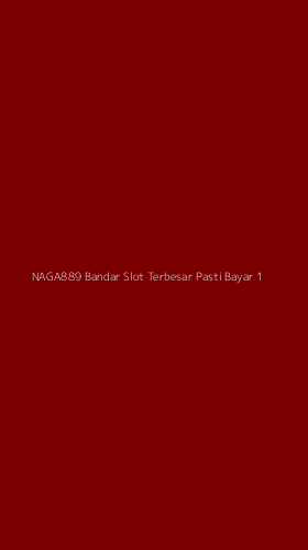 Tampilan Antarmuka Aplikasi Naga889 Bandar Slot Terbesar Pasti Bayar - 1