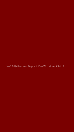 Tampilan Antarmuka Aplikasi Naga89 Panduan Deposit Dan Withdraw Kilat - 2