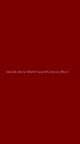 Tampilan Antarmuka Aplikasi Naga99 Link Alternatif Game Rpg Android Offline - 1