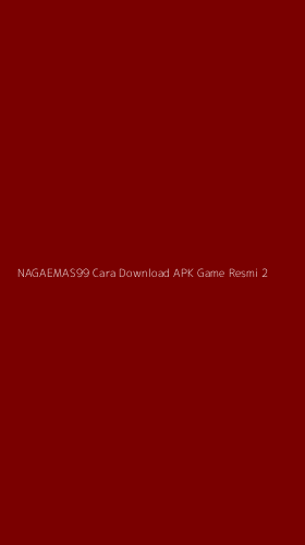 Tampilan Antarmuka Aplikasi Nagaemas99 Cara Download Apk Game Resmi - 2