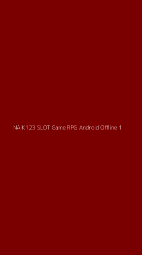 Tampilan Antarmuka Aplikasi Naik123 Slot Game Rpg Android Offline - 1