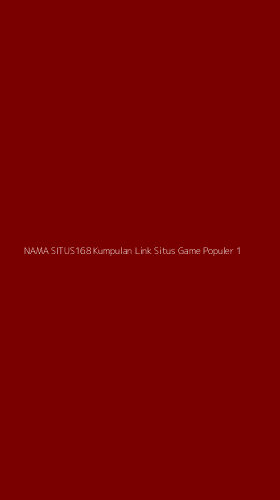 Tampilan Antarmuka Aplikasi Nama Situs168 Kumpulan Link Situs Game Populer - 1