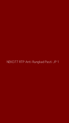 Tampilan Antarmuka Aplikasi Neko77 Rtp Anti Rungkad Pasti Jp - 1