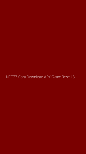 Tampilan Antarmuka Aplikasi Net77 Cara Download Apk Game Resmi - 3