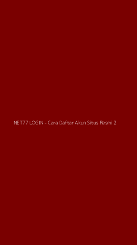 Tampilan Antarmuka Aplikasi NET77 LOGIN - Cara Daftar Akun Situs Resmi - 2