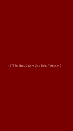 Tampilan Antarmuka Aplikasi Net888 Situs Casino Dice Sicbo Terbesar - 2