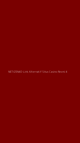 Tampilan Antarmuka Aplikasi Netizen4d Link Alternatif Situs Casino Resmi - 4