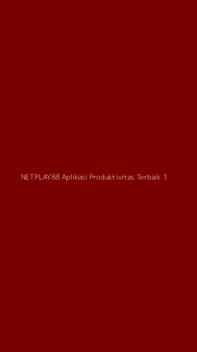Tampilan Antarmuka Aplikasi Netplay88 Aplikasi Produktivitas Terbaik - 1