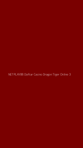 Tampilan Antarmuka Aplikasi Netplay88 Daftar Casino Dragon Tiger Online - 3