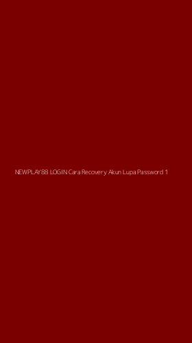 Tampilan Antarmuka Aplikasi Newplay88 Login Cara Recovery Akun Lupa Password - 1